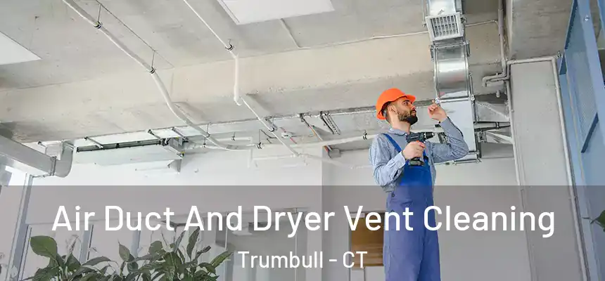  Air Duct And Dryer Vent Cleaning Trumbull - CT