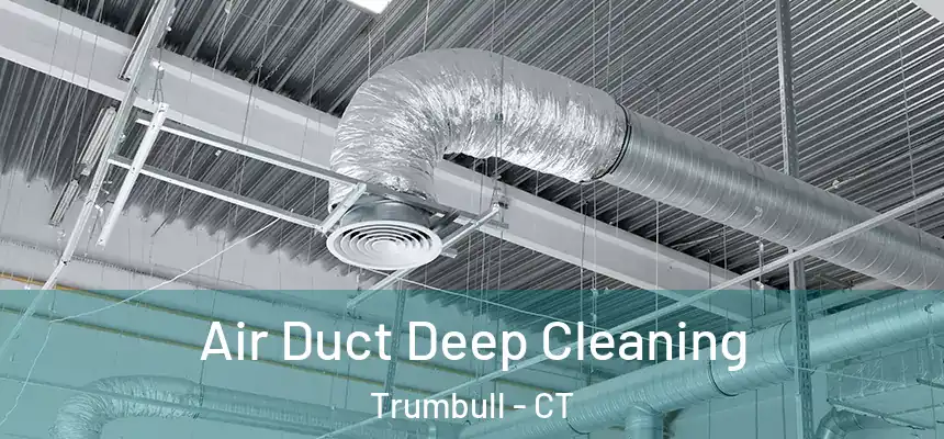  Air Duct Deep Cleaning Trumbull - CT