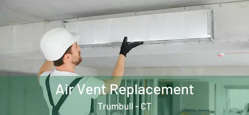 Air Vent Replacement Trumbull - CT