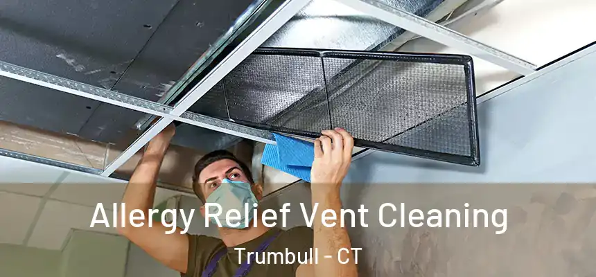  Allergy Relief Vent Cleaning Trumbull - CT