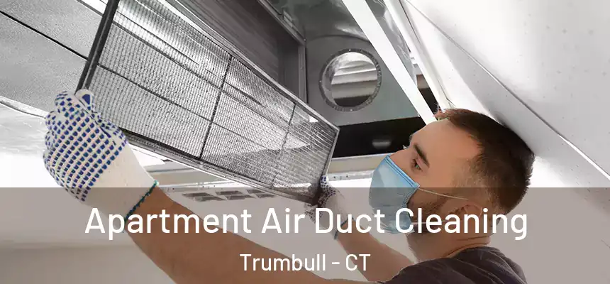 Apartment Air Duct Cleaning Trumbull - CT