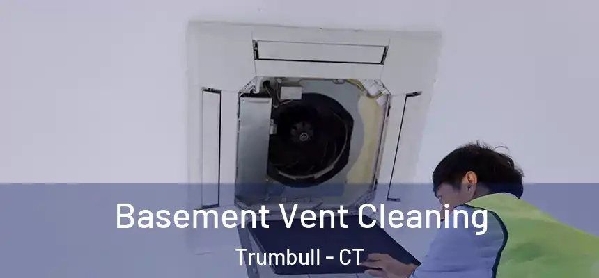 Basement Vent Cleaning Trumbull - CT
