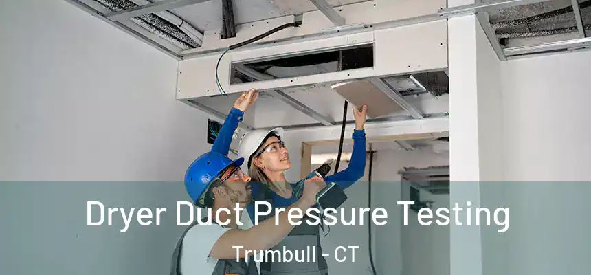 Dryer Duct Pressure Testing Trumbull - CT