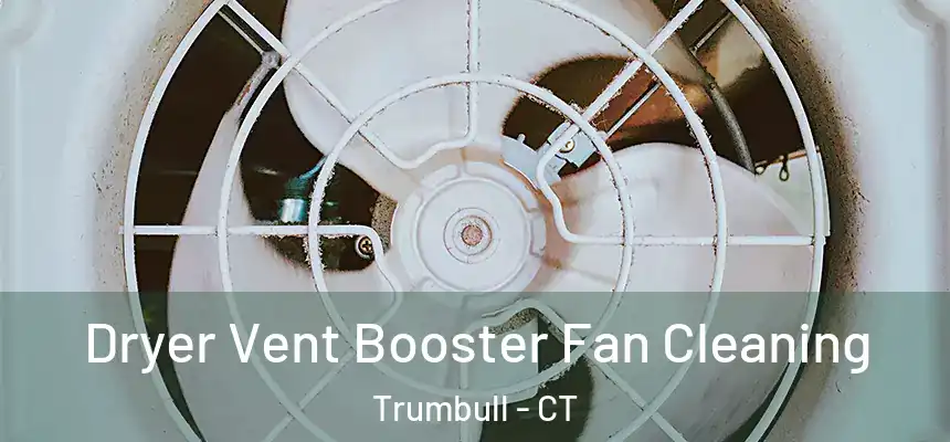 Dryer Vent Booster Fan Cleaning Trumbull - CT