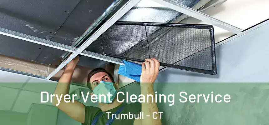  Dryer Vent Cleaning Service Trumbull - CT