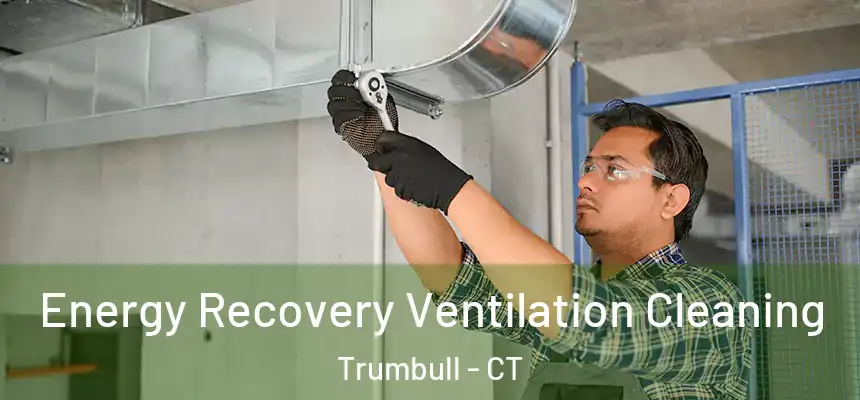 Energy Recovery Ventilation Cleaning Trumbull - CT