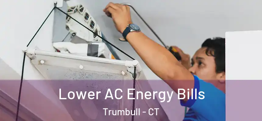  Lower AC Energy Bills Trumbull - CT