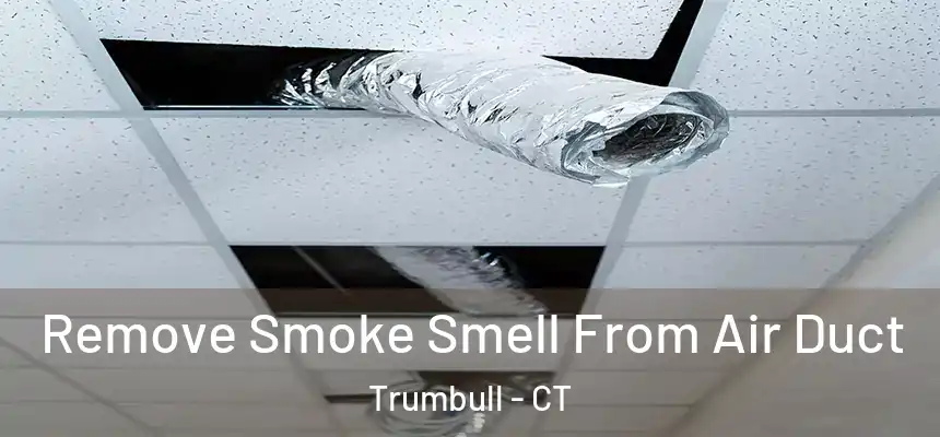 Remove Smoke Smell From Air Duct Trumbull - CT