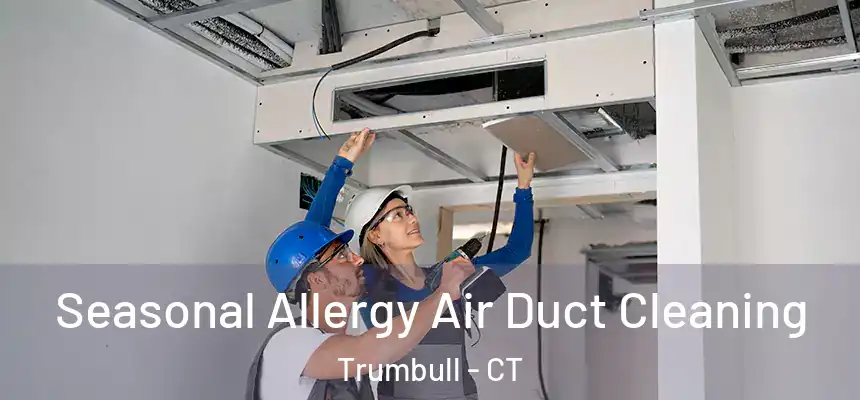  Seasonal Allergy Air Duct Cleaning Trumbull - CT