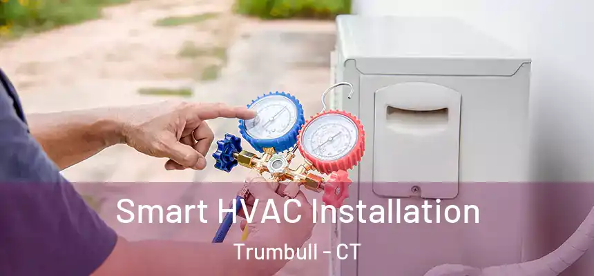 Smart HVAC Installation Trumbull - CT