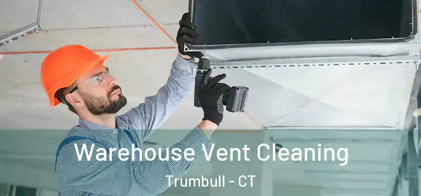 Warehouse Vent Cleaning Trumbull - CT